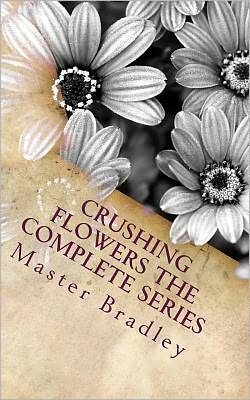 Cover for Master Bradley · Crushing Flowers the Complete Series (Taschenbuch) [Lrg edition] (2011)