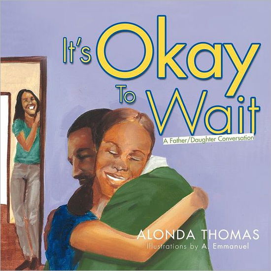 Cover for Alonda Thomas · It's Okay to Wait: a Father / Daughter Conversation (Paperback Book) (2012)