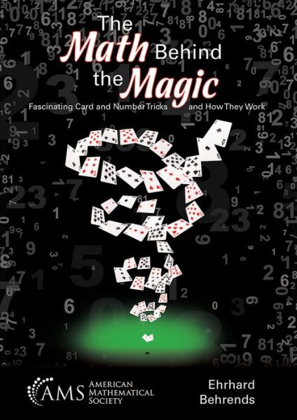 Cover for Ehrhard Behrends · The Math Behind the Magic: Fascinating Card and Number Tricks and How They Work (Paperback Book) (2019)