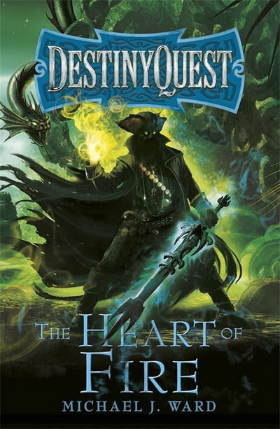 Cover for Michael J. Ward · The Heart of Fire: DestinyQuest Book 2 - DESTINYQUEST (Paperback Book) (2017)