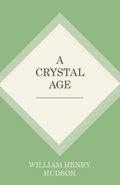 Cover for William Henry Hudson · A Crystal Age (Paperback Book) (2016)