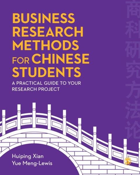 Cover for Xian, Huiping (Sheffield University Management School, University of Sheffield, Uk) · Business Research Methods for Chinese Students: A Practical Guide to Your Research Project (Pocketbok) (2018)