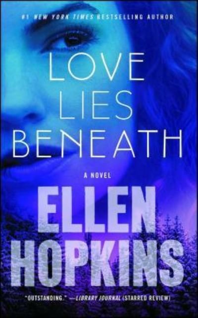 Cover for Ellen Hopkins · Love Lies Beneath: A Novel (Taschenbuch) (2016)
