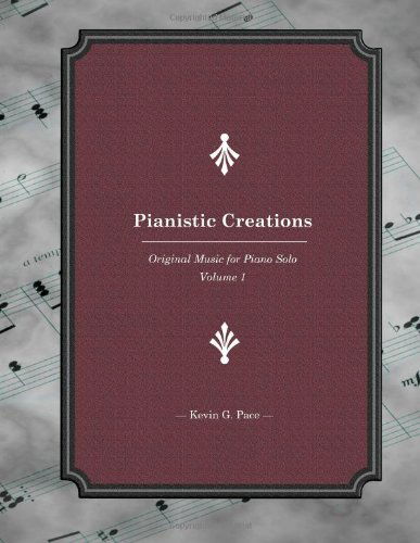 Cover for Kevin G. Pace · Pianistic Creations Book 1: Piano Solos Book 1 (Paperback Book) (2012)