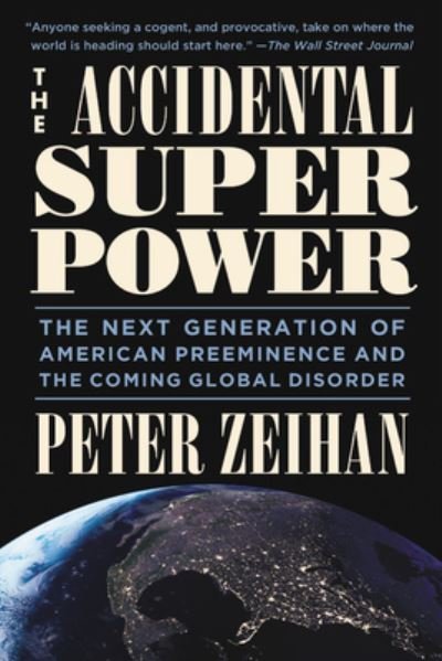 Cover for Peter Zeihan · The Accidental Superpower The Next Generation of American Preeminence and the Coming Global Disorder (DIV) (2017)