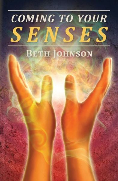 Cover for Beth Johnson · Coming to Your Senses (Paperback Book) (2013)