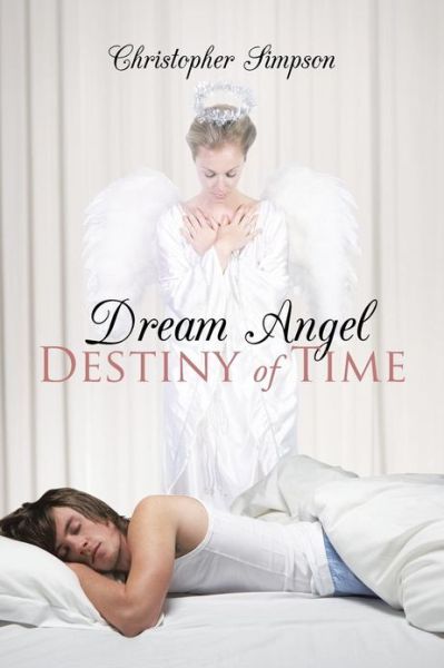 Cover for Christopher Simpson · Dream Angel Destiny of Time (Paperback Book) (2013)