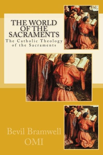 Cover for Bevil Bramwell Omi · The World of the Sacraments: the Catholic Theology Fo the Sacraments (Paperback Book) (2013)