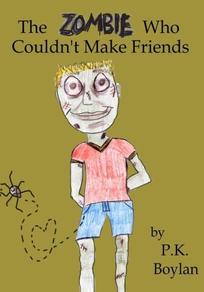 Cover for P K Boylan · The Zombie Who Couldn't Make Friends (Paperback Book) (2013)