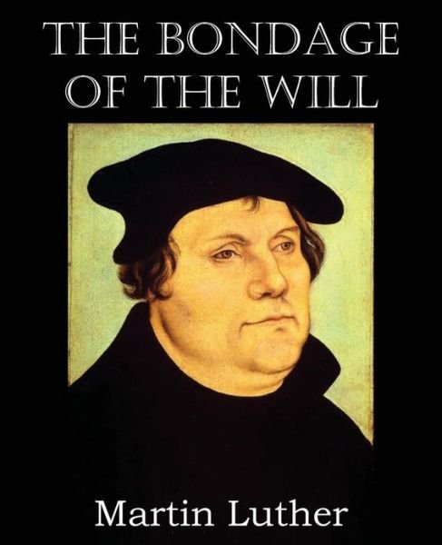 Cover for Martin Luther · The Bondage of the Will (Paperback Book) (2013)