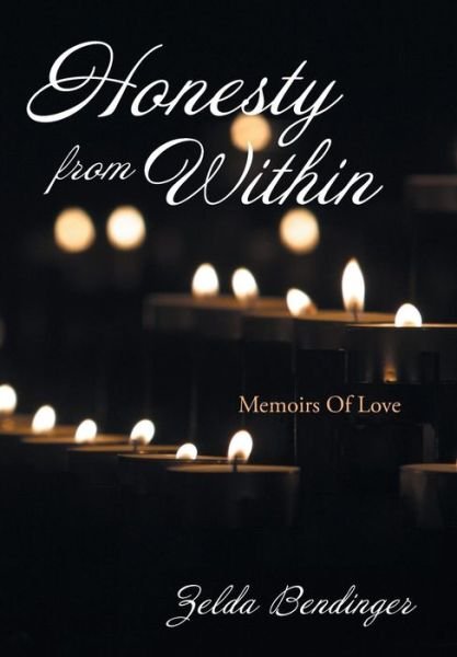 Cover for Zelda Bendinger · Honesty from Within: Memoirs of Love (Hardcover Book) (2013)