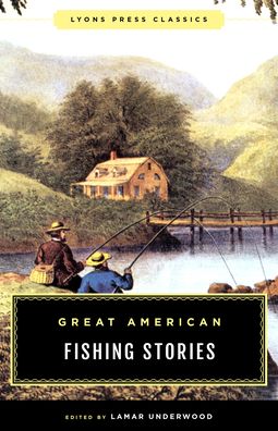 Cover for Great American Fishing Stories: Lyons Press Classics - Lyons Press Classics (Paperback Book) (2022)