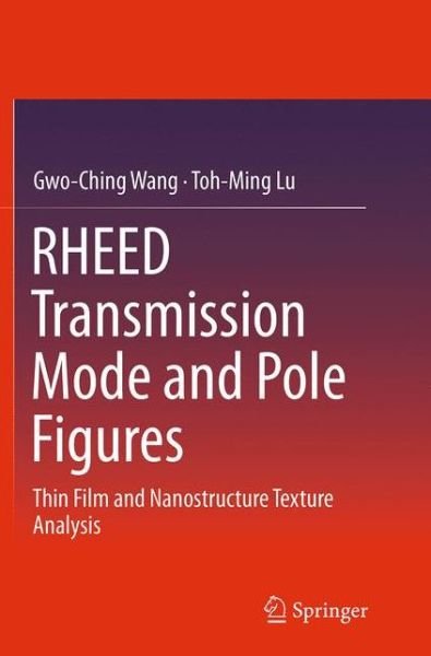 Cover for Gwo-Ching Wang · RHEED Transmission Mode and Pole Figures: Thin Film and Nanostructure Texture Analysis (Pocketbok) [Softcover reprint of the original 1st ed. 2014 edition] (2016)