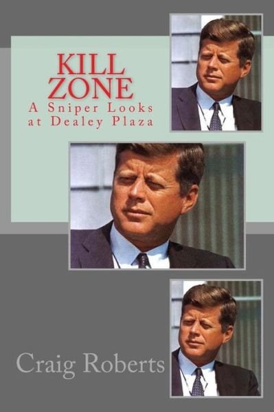 Cover for Craig Roberts · Kill Zone: a Sniper Looks at Dealey Plaza (Paperback Bog) (2014)