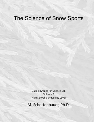 The Science of Snow Sports: Volume 2: Graphs & Data for Science Lab - M. Schottenbauer - Books - CreateSpace Independent Publishing Platf - 9781495300660 - February 7, 2014