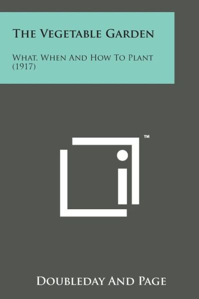 Cover for Doubleday and Page · The Vegetable Garden: What, when and How to Plant (1917) (Paperback Book) (2014)