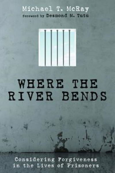 Cover for Michael T. McRay · Where the River Bends (Book) (2015)