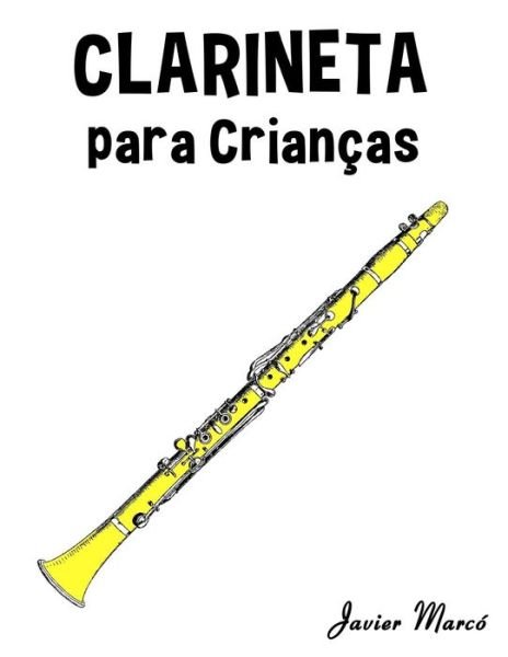 Cover for Javier Marco · Clarineta Para Criancas: Cancoes De Natal, Musica Classica, Cancoes Infantis E Cancoes Folcloricas! (Paperback Book) (2014)