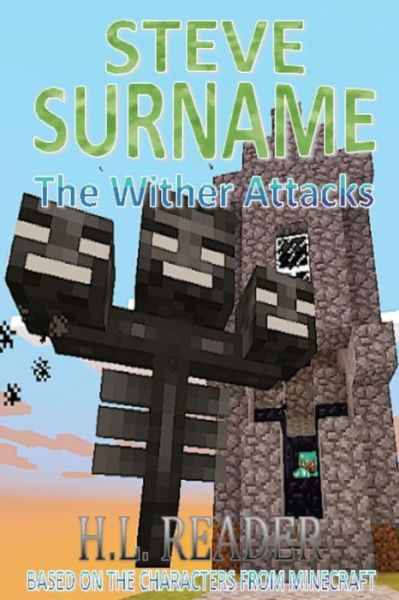 Steve Surname: the Wither Attacks - H L Reader - Livros - Createspace - 9781500435660 - 7 de julho de 2014