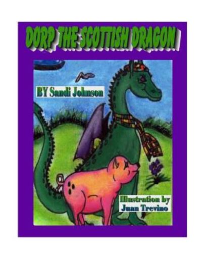 Cover for Sandi Johnson · Book 1 - Dorp the Scottish Dragon: Scotland (Pocketbok) (2014)