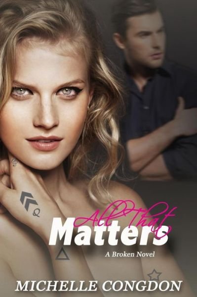 All That Matters - Michelle Congdon - Books - Createspace - 9781500787660 - August 22, 2014