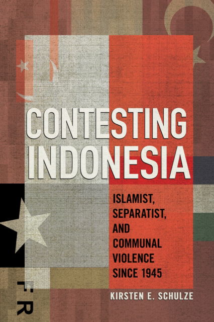 Cover for Kirsten E. Schulze · Contesting Indonesia: Islamist, Separatist, and Communal Violence since 1945 - Cornell Modern Indonesia Project (Hardcover Book) (2024)