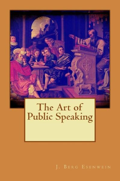 Cover for J Berg Esenwein · The Art of Public Speaking (Paperback Book) (2015)