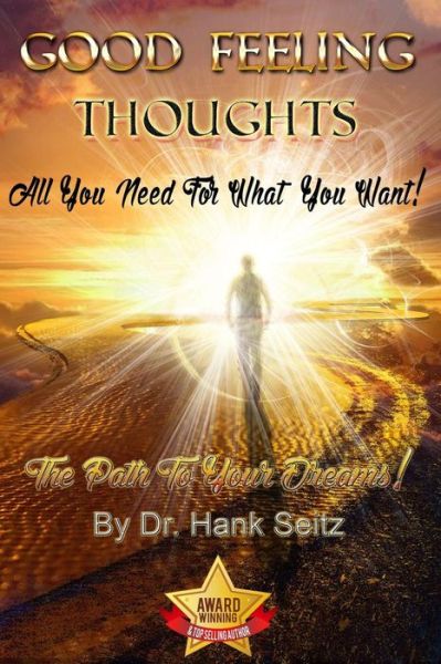 Cover for Dr Hank Seitz · Good Feeling Thoughts: All You Need for What You Want - the Path to Your Dreams! (Paperback Book) (2015)