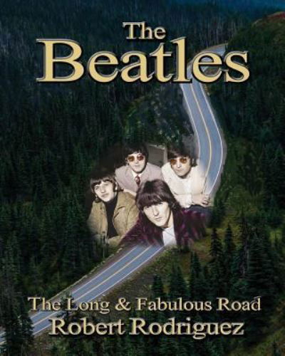 The Beatles - Robert Rodriguez - Livros - Createspace Independent Publishing Platf - 9781508608660 - 10 de março de 2015