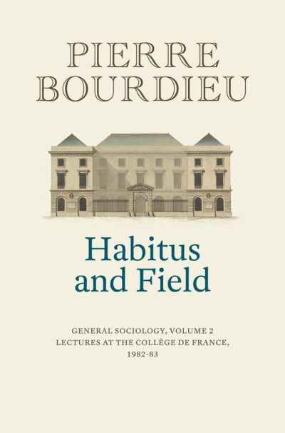 Cover for Bourdieu, Pierre (College de France) · Habitus and Field: General Sociology, Volume 2 (1982-1983) (Pocketbok) (2023)
