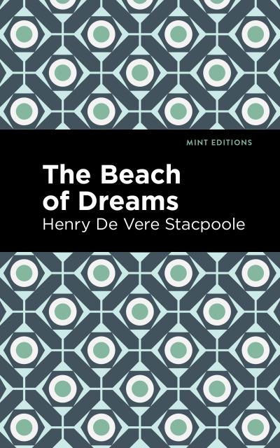 Cover for Henry De Vere Stacpoole · The Beach of Dreams - Mint Editions (Gebundenes Buch) (2022)