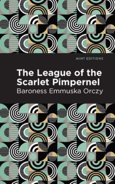 Cover for Emmuska Orczy · The League of the Scarlet Pimpernel - Mint Editions (Inbunden Bok) (2021)