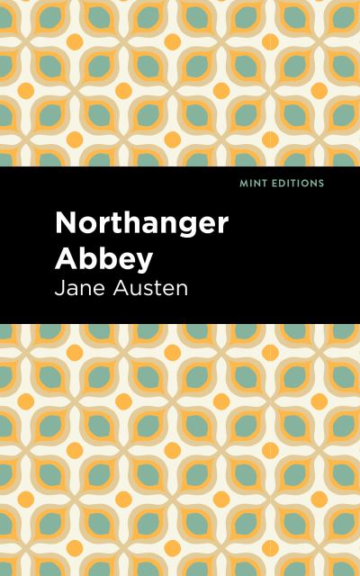 Northanger Abbey - Mint Editions - Jane Austen - Kirjat - Graphic Arts Books - 9781513219660 - torstai 18. kesäkuuta 2020