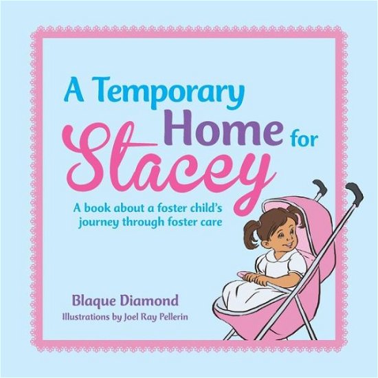 Cover for Blaque Diamond · A Temporary Home for Stacey: a Book About a Foster Child's Journey Through Foster Care (Paperback Book) (2015)