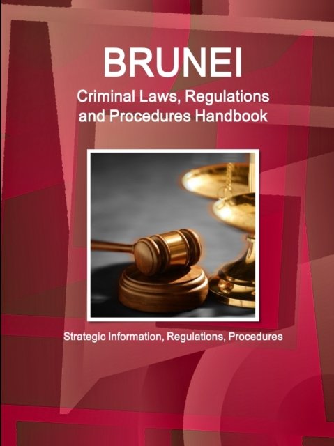 Cover for Inc Ibp · Brunei Criminal Laws, Regulations and Procedures Handbook - Strategic Information, Regulations, Procedures (Pocketbok) (2017)