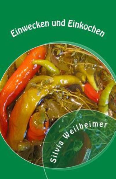 Cover for Silvia Weilheimer · Einwecken Und Einkochen (Paperback Book) (2015)