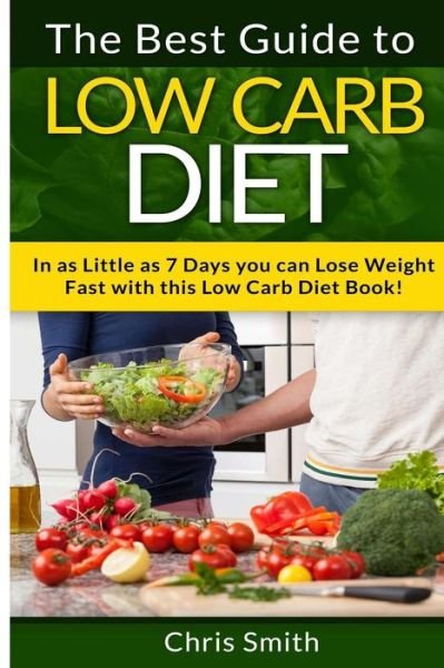 Cover for Chris Smith · Low Carb Diet - Chris Smith: the Best Guide to Low Carb - Lose Fat and Get a Fast Metabolism in 7 Days with This Weight Loss Blood Sugar Solution D (Paperback Bog) (2015)