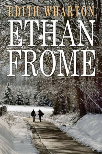 Ethan Frome - Edith Wharton - Books - Createspace - 9781517282660 - September 9, 2015