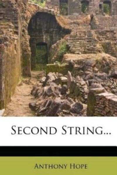 Second String - Anthony Hope - Livros - CreateSpace Independent Publishing Platf - 9781519316660 - 15 de novembro de 2015
