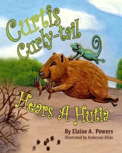 Cover for Elaine A Powers · Curtis Curly-tail Hears a Hutia (Paperback Book) (2015)