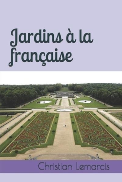 Cover for Christian Lemarcis · Jardins à la française (Paperback Book) (2017)