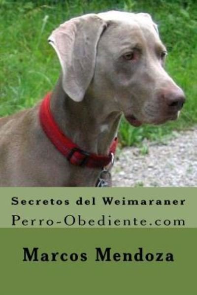 Cover for Marcos Mendoza · Secretos del Weimaraner (Pocketbok) (2016)
