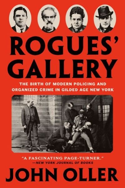 Cover for John Oller · Rogues' Gallery: The Birth of Modern Policing and Organized Crime in Gilded Age New York (Paperback Book) (2022)