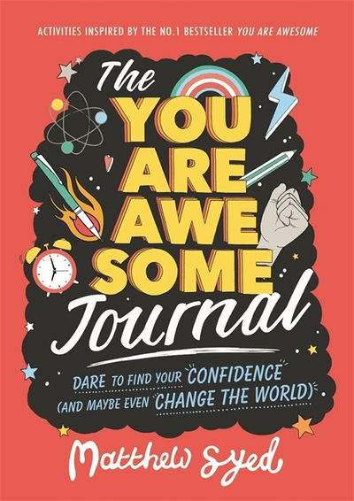 The You Are Awesome Journal: Dare to find your confidence (and maybe even change the world) - Matthew Syed - Kirjat - Hachette Children's Group - 9781526361660 - torstai 23. elokuuta 2018