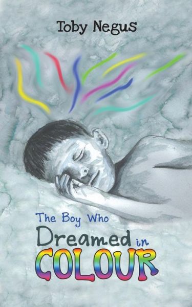 Cover for Toby Negus · The The Boy Who Dreamed in Colour (Paperback Book) (2018)