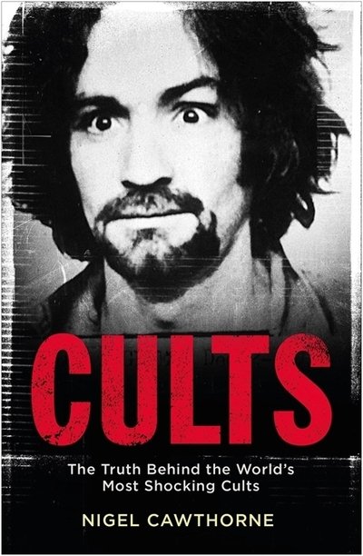 Cults: The World's Most Notorious Cults - Nigel Cawthorne - Boeken - Quercus Publishing - 9781529401660 - 8 augustus 2019