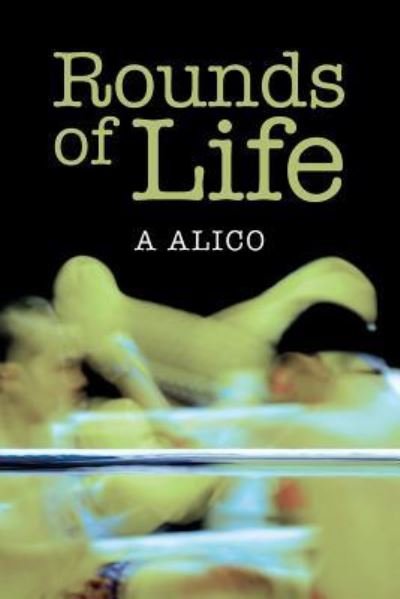 Cover for A Alico · Rounds of Life (Pocketbok) (2016)