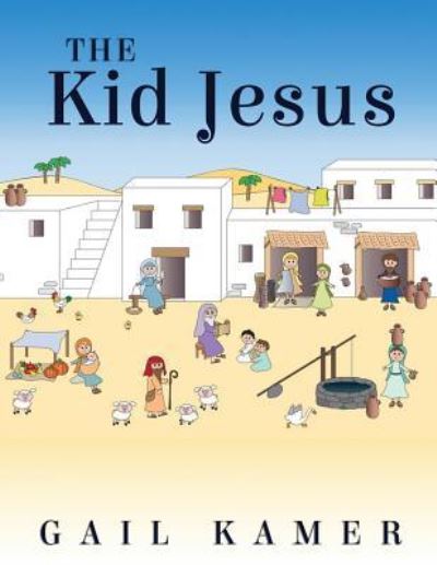 Cover for Gail Kamer · The Kid Jesus (Paperback Book) (2016)