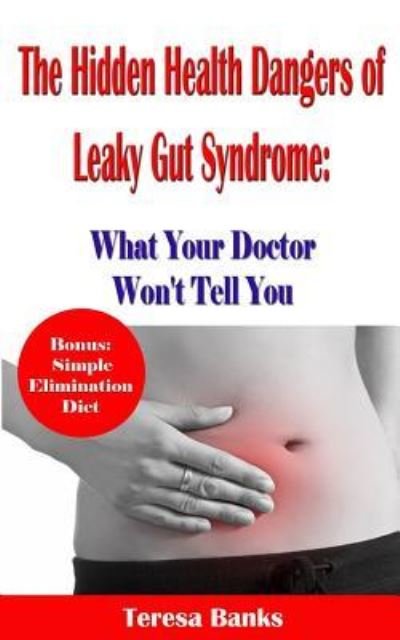 Cover for Teresa Banks · The Hidden Health Dangers of Leaky Gut Syndrome (Paperback Book) (2016)