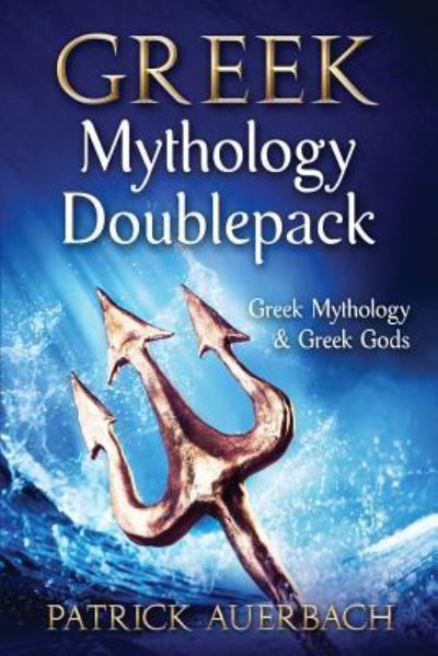 Greek Mythology - Patrick Auerbach - Książki - CreateSpace Independent Publishing Platf - 9781534898660 - 27 czerwca 2016